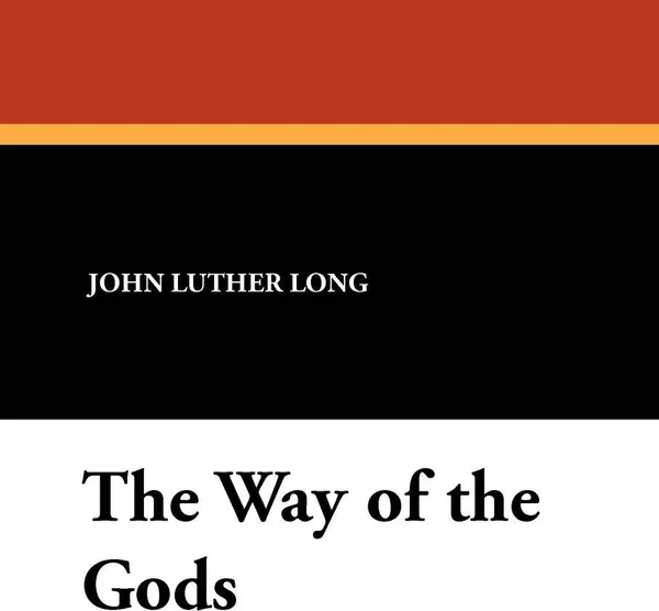 Обложка книги The Way of the Gods, John Luther Long