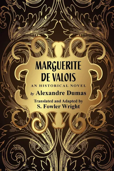 Обложка книги Marguerite de Valois. An Historical Novel, Александр Дюма, S. Fowler Wright