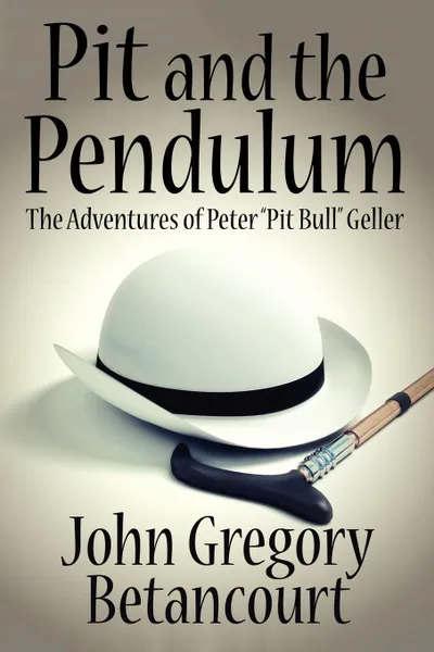 Обложка книги Pit and the Pendulum. The Adventures of Peter Pit Bull Geller, John Gregory Betancourt