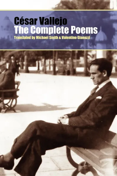 Обложка книги The Complete Poems, Cesar Vallejo, Michael Smith, Valentino Gianuzzi
