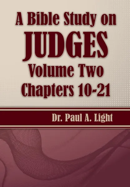 Обложка книги A Bible Study on Judges, Volume Two, Paul A. Light