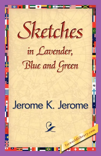 Обложка книги Sketches in Lavender, Blue and Green, Jerome Jerome K, Jerome K. Jerome