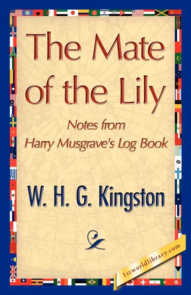 Обложка книги The Mate of the Lily, H. G. Kingston W. H. G. Kingston, W. H. G. Kingston