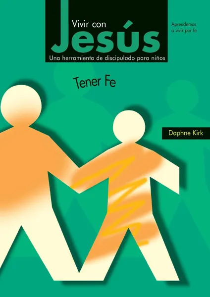 Обложка книги Vivir con Jesus. Tener Fe, Daphne Kirk, Susan Thomas