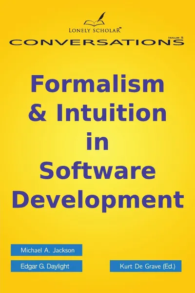 Обложка книги Formalism & Intuition in Software Development, Michael A Jackson, Edgar G. Daylight
