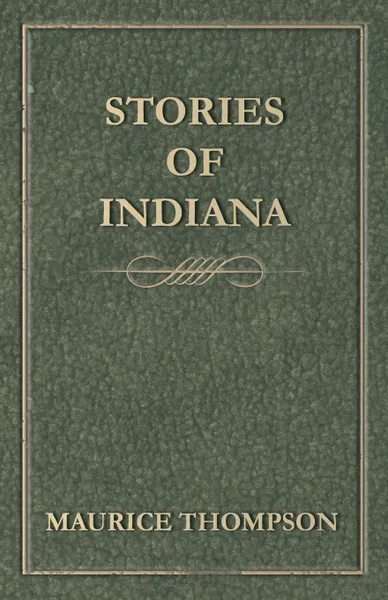 Обложка книги Stories of Indiana, Maurice Thompson