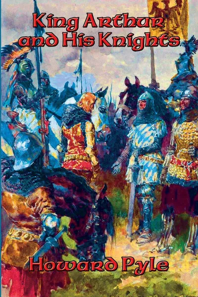 Обложка книги King Arthur and His Knights, Howard Pyle