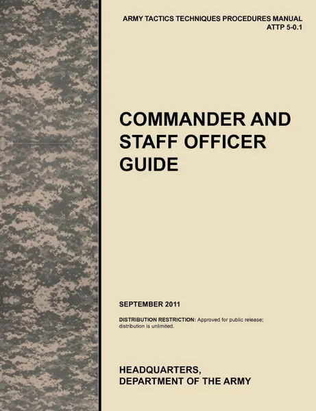 Обложка книги Commander and Staff Officer Guide. The Official U.S. Army Tactics, Techniques, and Procedures Manual Attp 5-0.1, September 2011, U. S. Army Training and Doctrine Command, Combined Arms Doctrine Directorate, U. S. Department of the