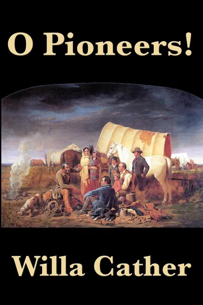 Обложка книги O Pioneers!, Willa Cather