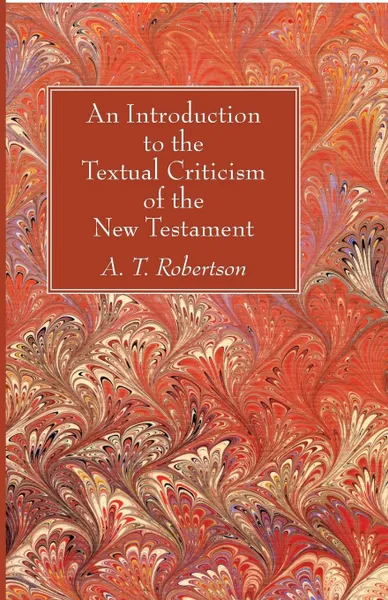 Обложка книги An Introduction to the Textual Criticism of the New Testament, A. T. Robertson