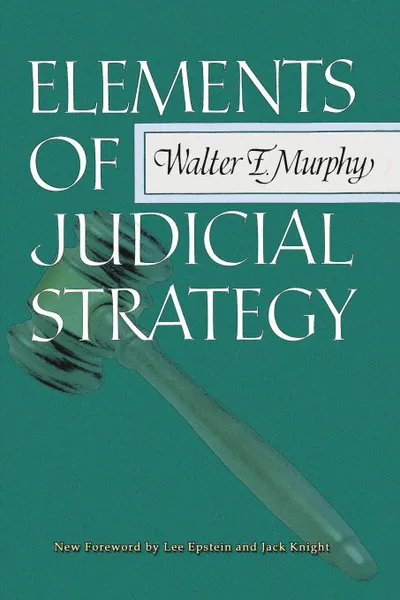 Обложка книги Elements of Judicial Strategy, Walter F. Murphy