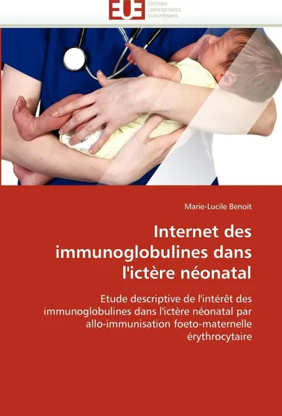 Обложка книги Internet des immunoglobulines dans l''ictere neonatal, BENOIT-M