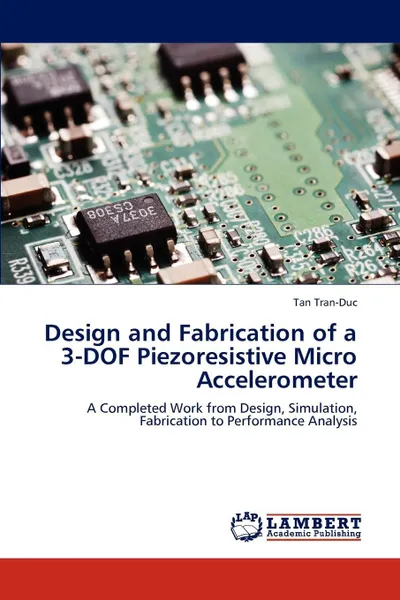 Обложка книги Design and Fabrication of a 3-DOF Piezoresistive Micro Accelerometer, Tan Tran-Duc