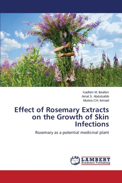 Обложка книги Effect of Rosemary Extracts on the Growth of Skin Infections, Ibrahim Kadhim M., Abdulsahib Amal S., Ismael Munira CH.