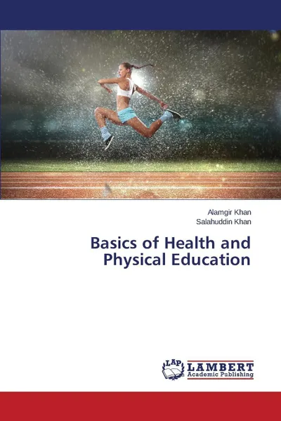 Обложка книги Basics of Health and Physical Education, Khan Alamgir, Khan Salahuddin