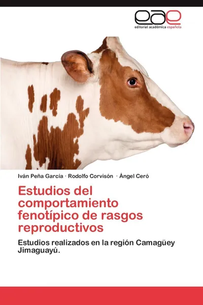 Обложка книги Estudios del Comportamiento Fenotipico de Rasgos Reproductivos, IV N. Pe a., Rodolfo Corvis N., Ngel Cer