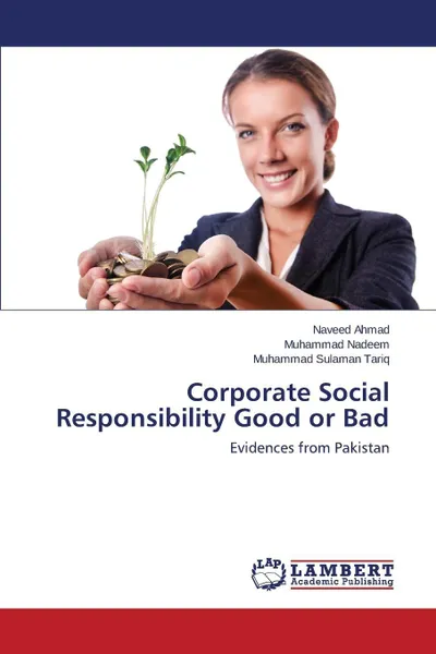 Обложка книги Corporate Social Responsibility Good or Bad, Ahmad Naveed, Nadeem Muhammad, Sulaman Tariq Muhammad