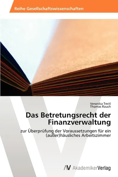 Обложка книги Das Betretungsrecht der Finanzverwaltung, Treitl Veronika, Rauch Thomas