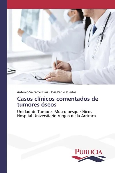 Обложка книги Casos clinicos comentados de tumores oseos, Valcárcel Díaz Antonio, Puertas Jose Pablo