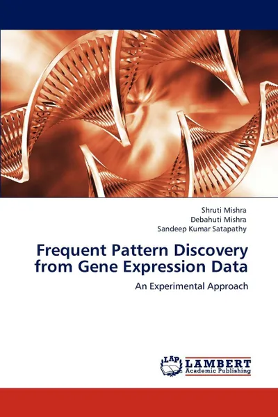 Обложка книги Frequent Pattern Discovery from Gene Expression Data, Shruti Mishra, Debahuti Mishra, Sandeep Kumar Satapathy