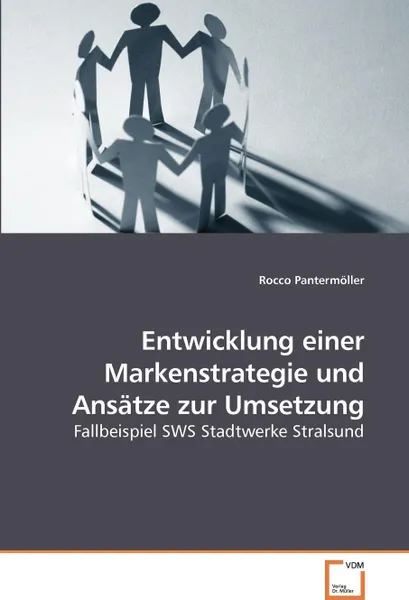 Обложка книги Entwicklung einer Markenstrategie und Ansatze zur Umsetzung, Rocco Pantermöller