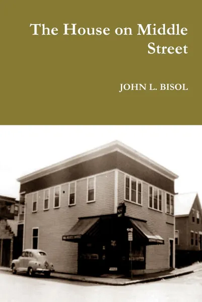 Обложка книги The House on Middle Street, JOHN L. BISOL