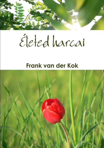 Обложка книги Eleted Harcai, Frank Van Der Kok