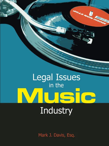 Обложка книги Legal Issues in the Music Industry, Mark J. Davis