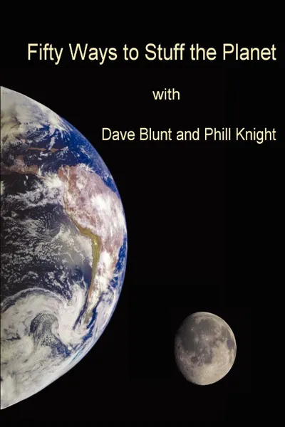 Обложка книги Fifty ways to stuff the Planet, Dave Blunt, Phil Knight