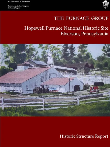 Обложка книги The Furnace Group - Hopewell Furnace National Historic Site Elverson, Pennsylvania (Historic Structure Report), National Park Service