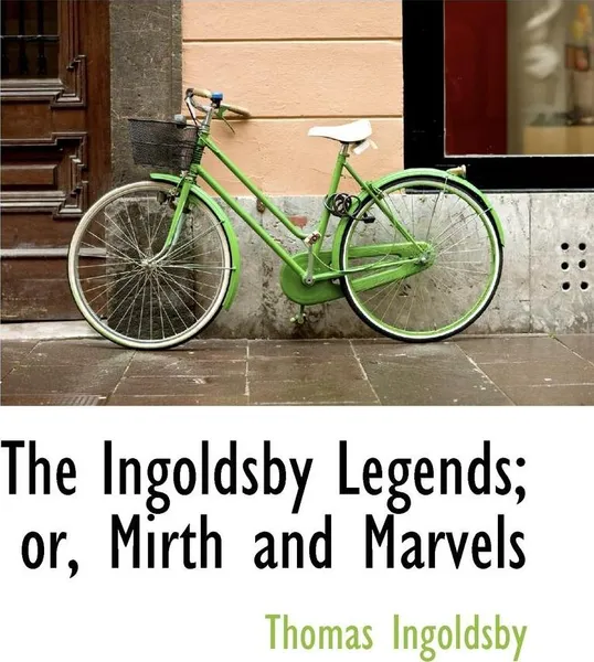 Обложка книги The Ingoldsby Legends; Mirth and Marvels, Thomas Ingoldsby