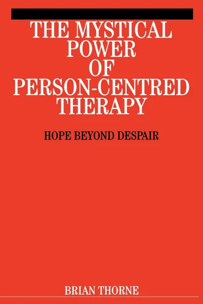 Обложка книги Mystical Power of Person-Centred Therapy, Thorne