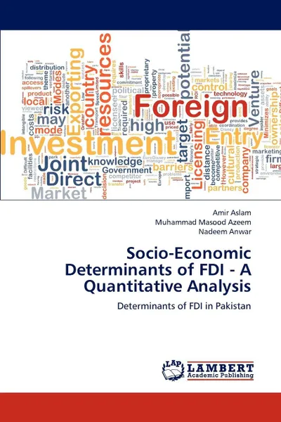 Обложка книги Socio-Economic Determinants of FDI - A Quantitative Analysis, Amir Aslam, Muhammad Masood Azeem, Nadeem Anwar