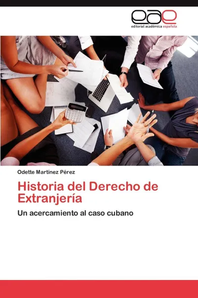 Обложка книги Historia del Derecho de Extranjeria, Martinez Perez Odette