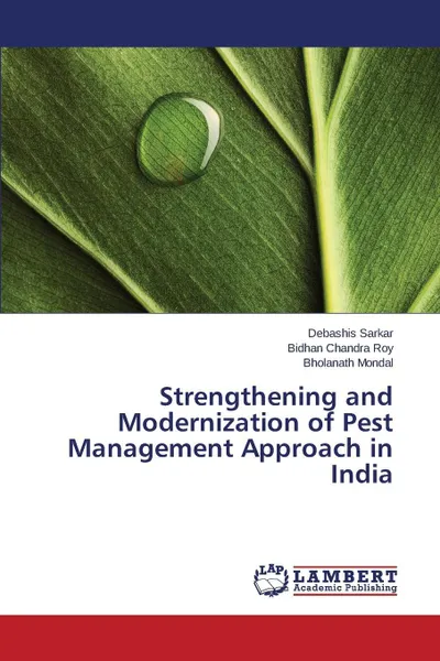 Обложка книги Strengthening and Modernization of Pest Management Approach in India, Sarkar Debashis, Roy Bidhan Chandra, Mondal Bholanath