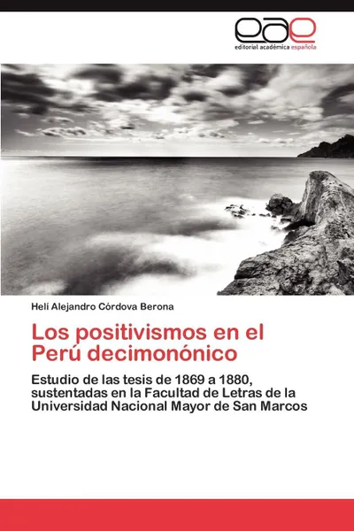 Обложка книги Los positivismos en el Peru decimononico, Córdova Berona Helí Alejandro