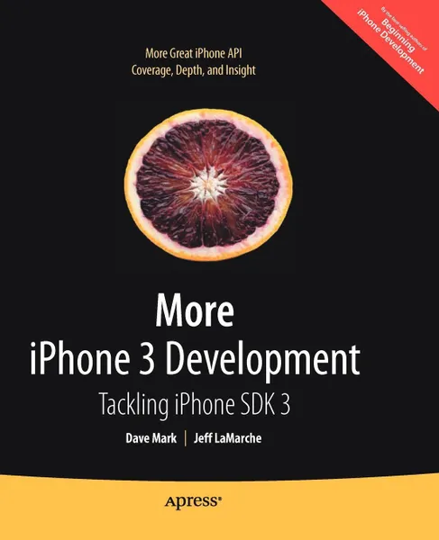 Обложка книги More iPhone 3 Development. Tackling iPhone SDK 3, Dave Mark, Jeff LaMarche