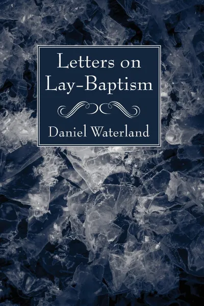 Обложка книги Letters on Lay-Baptism, Daniel Waterland