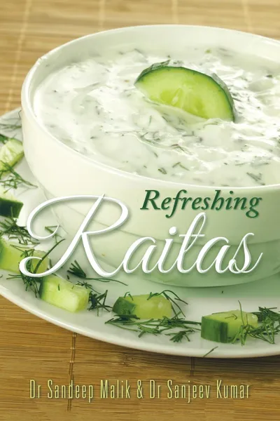 Обложка книги Refreshing Raitas, Dr Sandeep Malik, Dr Sanjeev Kumar