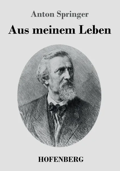 Обложка книги Aus meinem Leben, Anton Springer