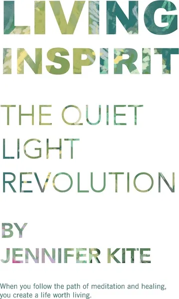 Обложка книги Living Inspirit. The Quiet Light Revolution, Jennifer Kite