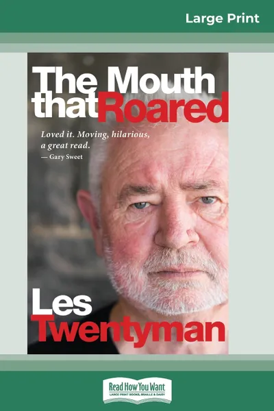 Обложка книги The Mouth That Roared. A Memoir (16pt Large Print Edition), Les Twentyman, Robert Hillman