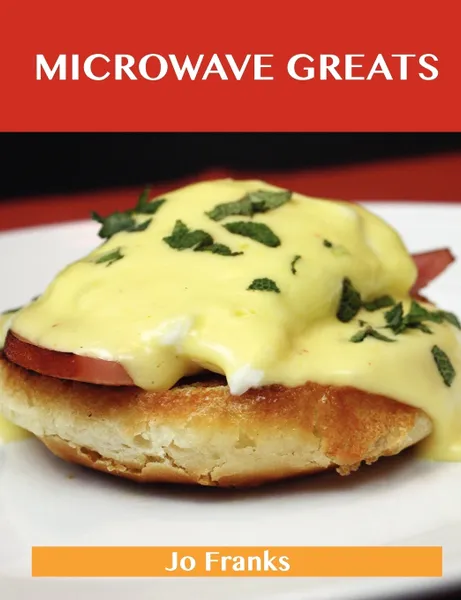 Обложка книги Microwave Greats. Delicious Microwave Recipes, the Top 100 Microwave Recipes, Jo Franks