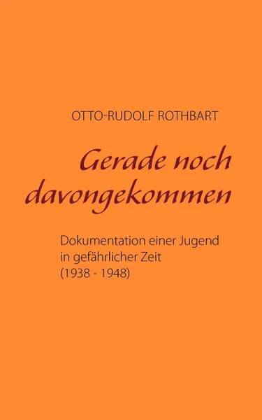 Обложка книги Gerade noch davongekommen, Otto-Rudolf Rothbart