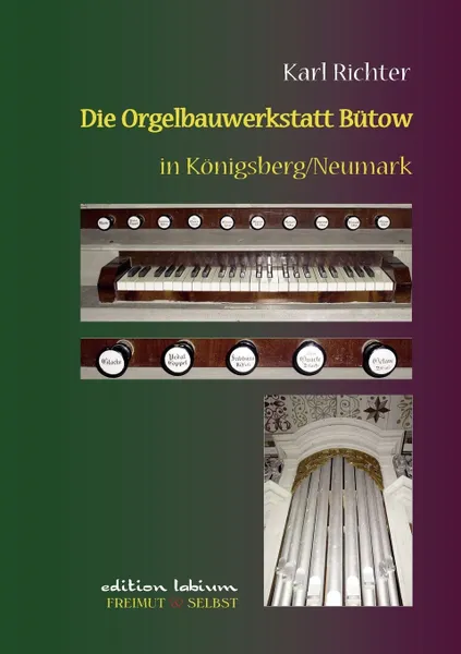 Обложка книги Die Orgelbauwerkstatt Butow in Konigsberg/Nm, Karl Richter