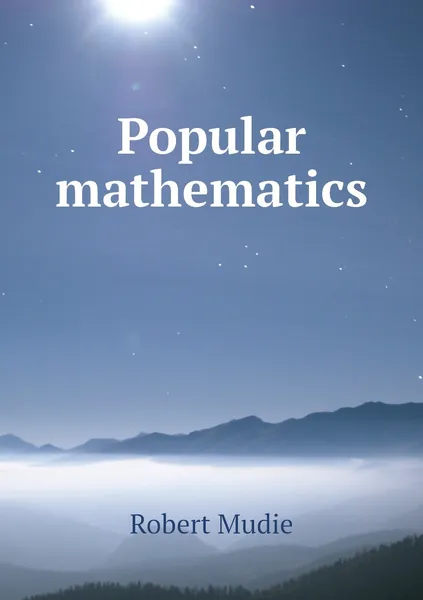 Обложка книги Popular mathematics, Robert Mudie
