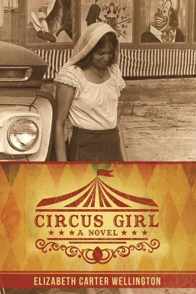 Обложка книги Circus Girl. A Novel, Elizabeth Carter Wellington