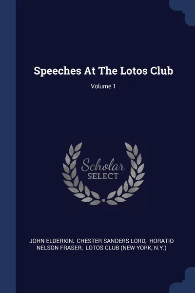 Обложка книги Speeches At The Lotos Club; Volume 1, John Elderkin