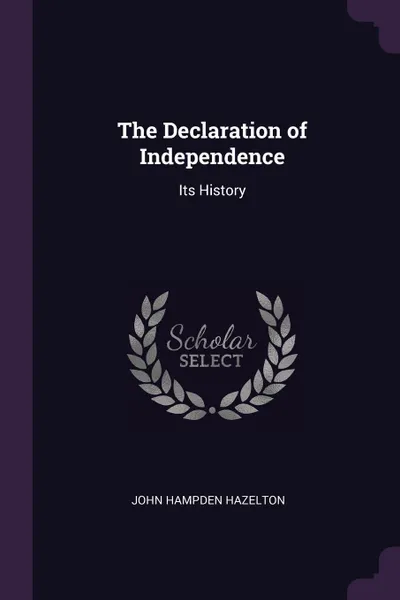 Обложка книги The Declaration of Independence. Its History, John Hampden Hazelton