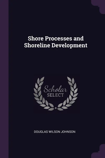 Обложка книги Shore Processes and Shoreline Development, Douglas Wilson Johnson